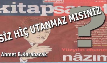 HİÇ UTANMAZ MISINIZ