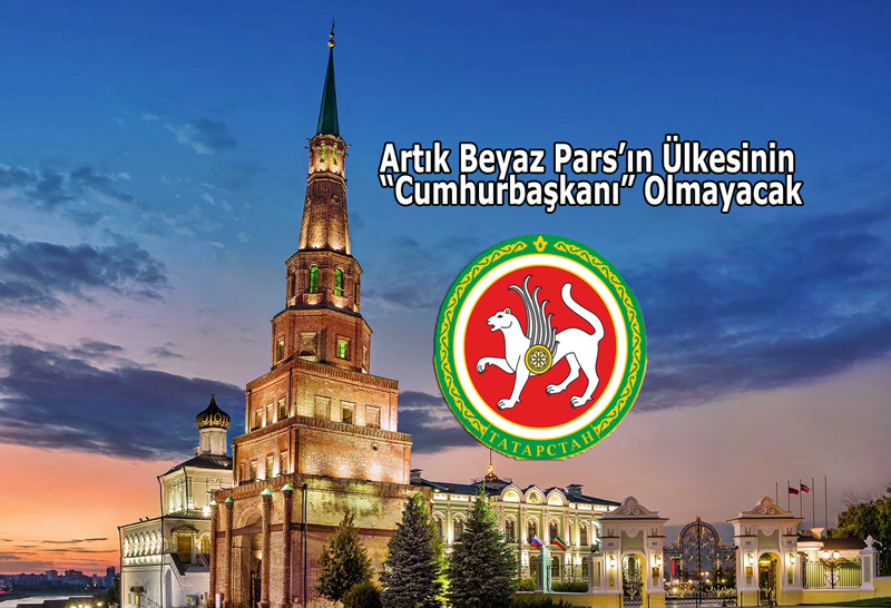 TATARİSTAN’A AYI PENÇESİ: Artık Beyaz Pars’ın Ülkesinin “Cumhurbaşkanı” Olmayacak