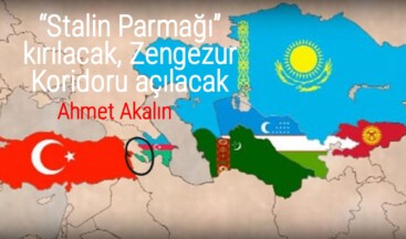 “Stalin Parmağı” kırılacak Zengezur Koridoru açılacak