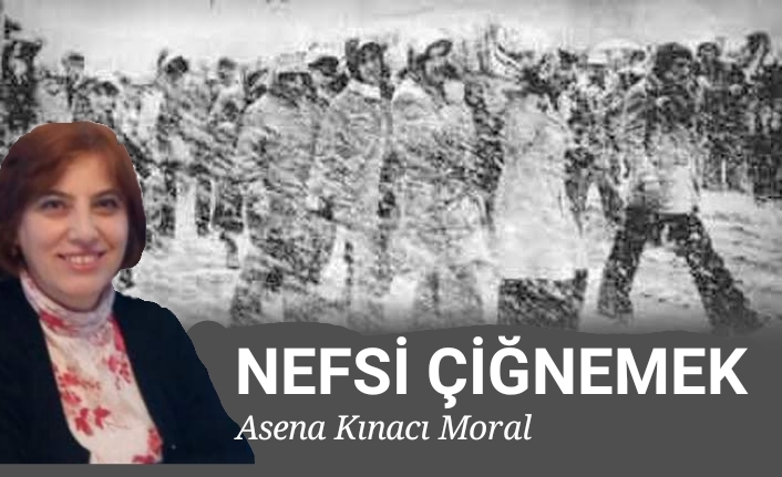 NEFSİ ÇİĞNEMEK