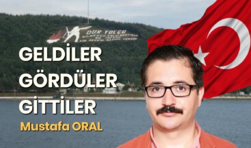 GELDİLER GÖRDÜLER GİTTİLER