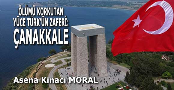 ÖLÜMÜ KORKUTAN YÜCE TÜRK’ÜN ZAFERİ: ÇANAKKALE