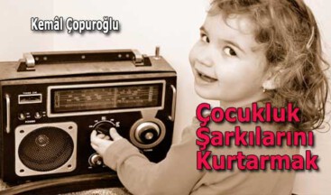 Çocukluk Şarkılarını Kurtarmak