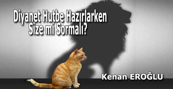 Diyanet Hutbe Hazırlarken Size mi Sormalı?