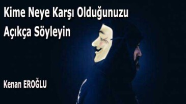 Neye Karşı Olduğunuzu Açıkça Söyleyin 