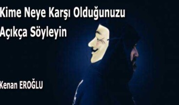 Neye Karşı Olduğunuzu Açıkça Söyleyin 