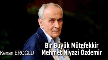 Bir Büyük Mütefekkir Mehmet Niyazi Özdemir