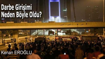 Darbe Girişimi Neden Böyle Oldu?