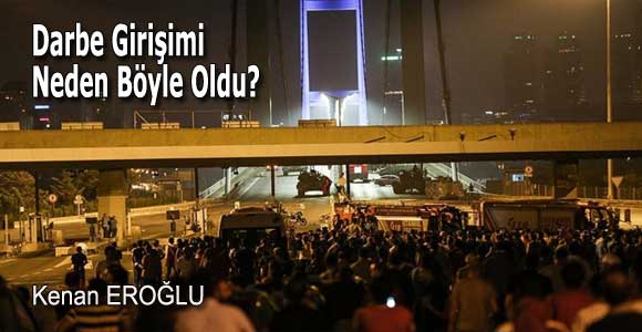 Darbe Girişimi Neden Böyle Oldu?