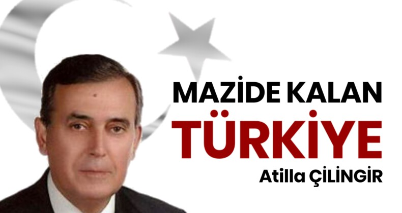 MAZİDE KALAN TÜRKİYE…