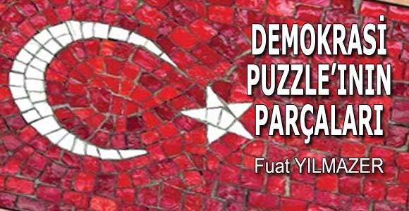 DEMOKRASİ PUZZLE’ININ PARÇALARI