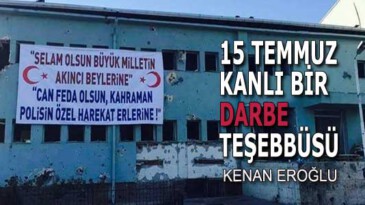 15 TEMMUZ KANLI BİR DARBE TEŞEBBÜSÜ