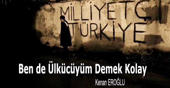 Ben de Ülkücüyüm Demek Kolay