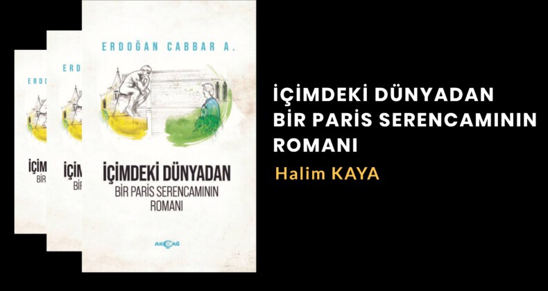 İÇİMDEKİ DÜNYADAN BİR PARİS SERENCAMININ ROMANI