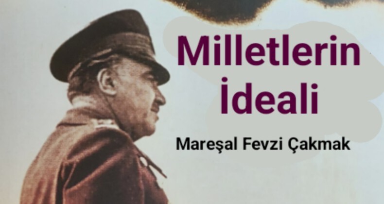 Fevzi Çakmak: Milletlerin İdeali