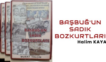 BAŞBUĞ’UN SADIK BOZKURTLARI
