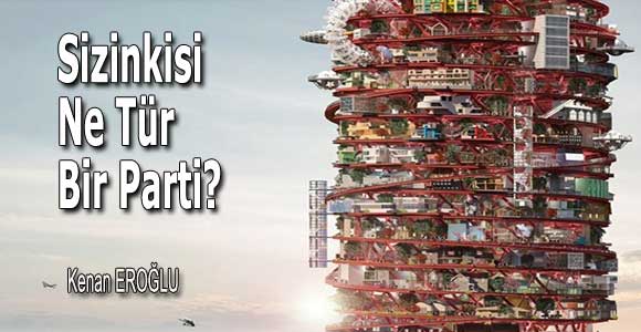 <strong>Sizinkisi Ne Tür Bir Parti?</strong>