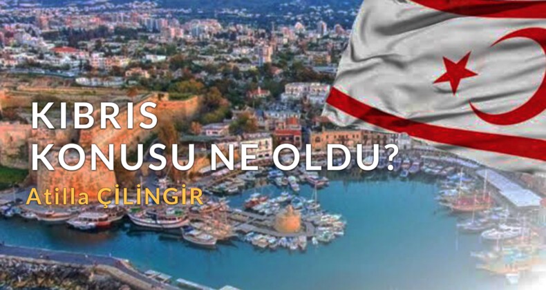 KIBRIS KONUSU NE OLDU?