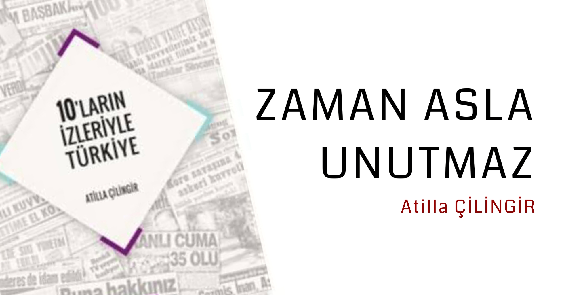 <strong>ZAMAN ASLA UNUTMAZ…</strong>