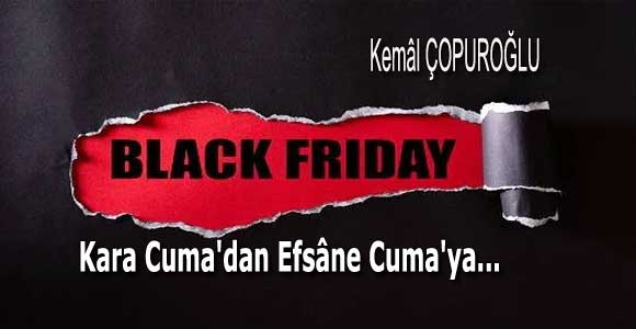 Black Friday: <strong>Kara Cuma’dan Efsâne Cuma’ya…</strong>