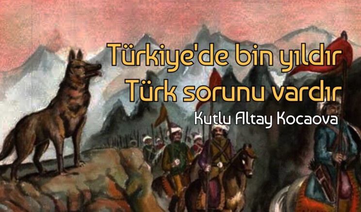 Türkiye’de bin yıldır Türk sorunu vardır