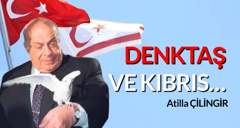 <strong>DENKTAŞ VE KIBRIS…</strong>