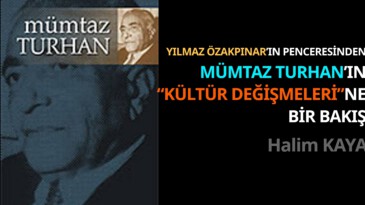 YILMAZ ÖZAKPINAR’IN PENCERESİNDEN MÜMTAZ TURHAN’IN “KÜLTÜR DEĞİŞMELERİ”NE BİR BAKIŞ