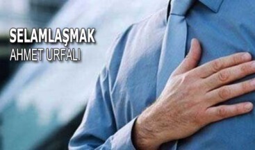 <strong>    SELAMLAŞMAK</strong>