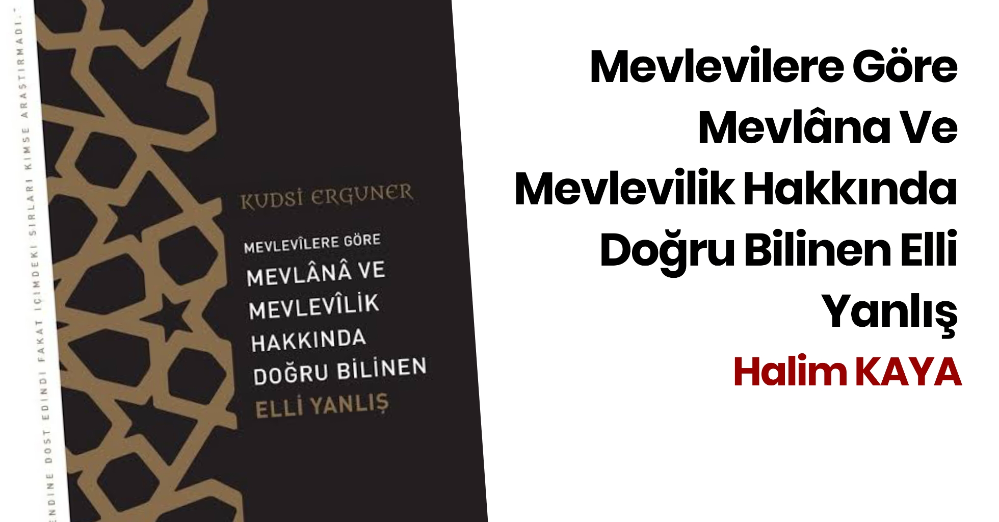 MEVLEVİLERE GÖRE MEVLÂNA VE MEVLEVİLİK HAKKINDA DOĞRU BİLİNEN ELLİ YANLIŞ