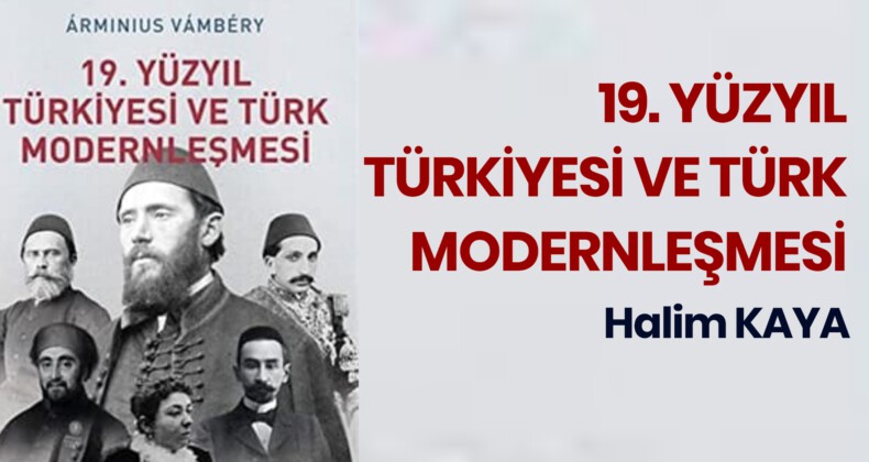 19. YÜZYIL TÜRKİYESİ VE TÜRK MODERNLEŞMESİ