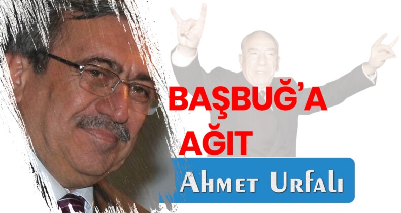 BAŞBUĞ’A AĞIT