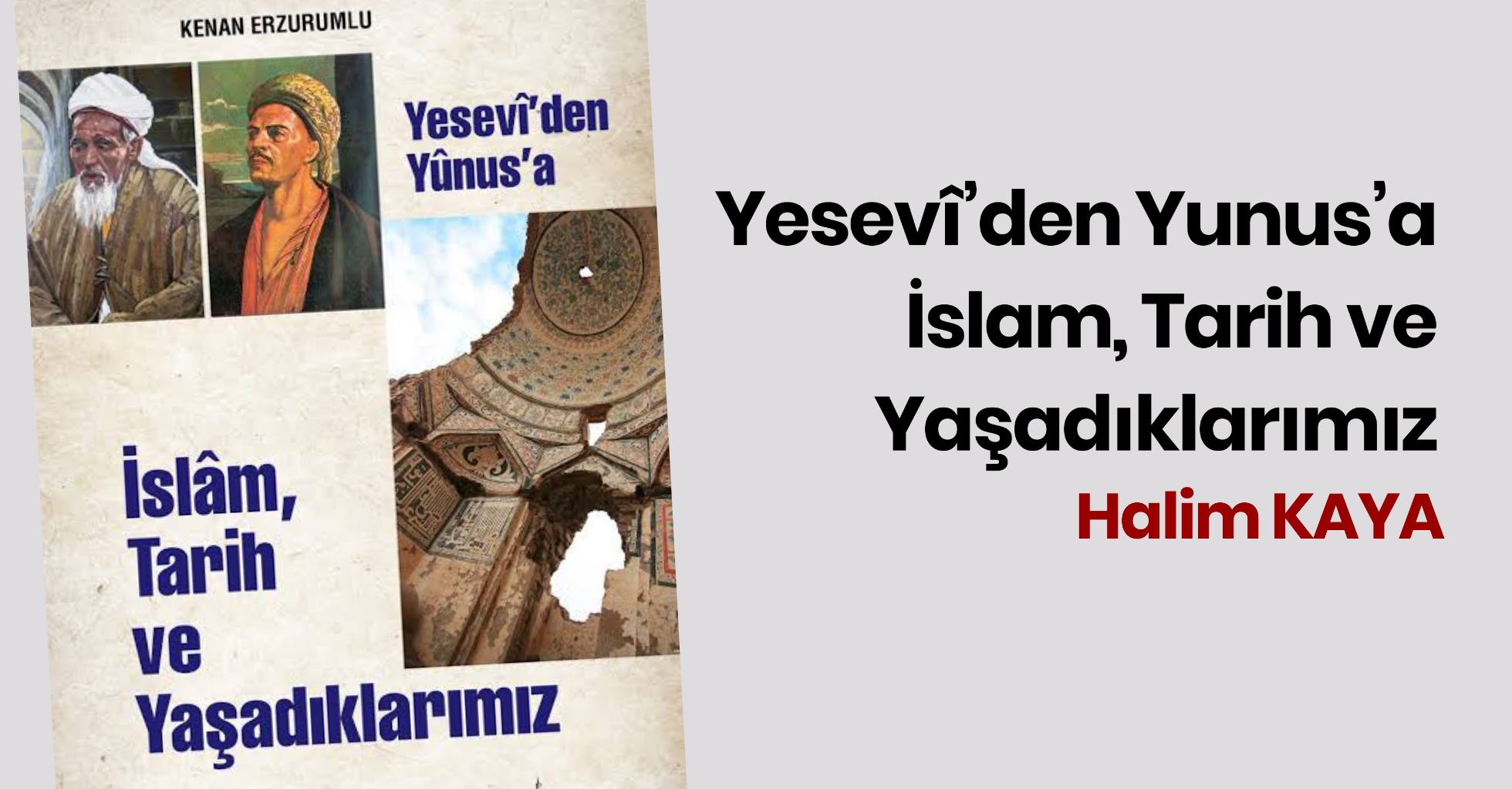 YESEVÎ’DEN YUNUS’A İSLAM, TARİH VE YAŞADIKLARIMIZ