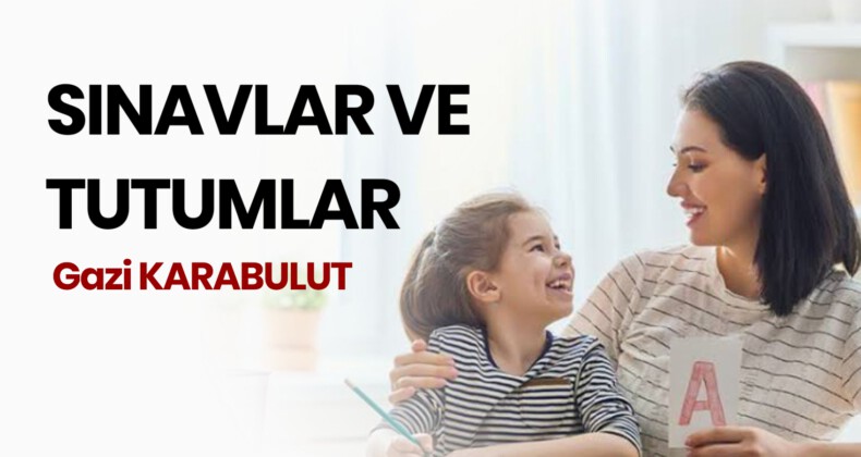 SINAVLAR VE TUTUMLAR