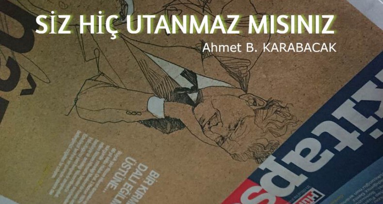 SİZ HİÇ UTANMAZ MISINIZ