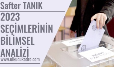 2023 SEÇİMLERİNİN BİLİMSEL ANALİZİ