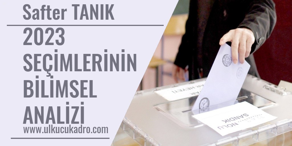 2023 SEÇİMLERİNİN BİLİMSEL ANALİZİ