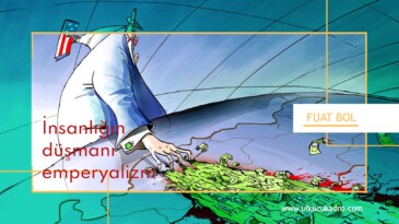 İnsanlığın düşmanı emperyalizm
