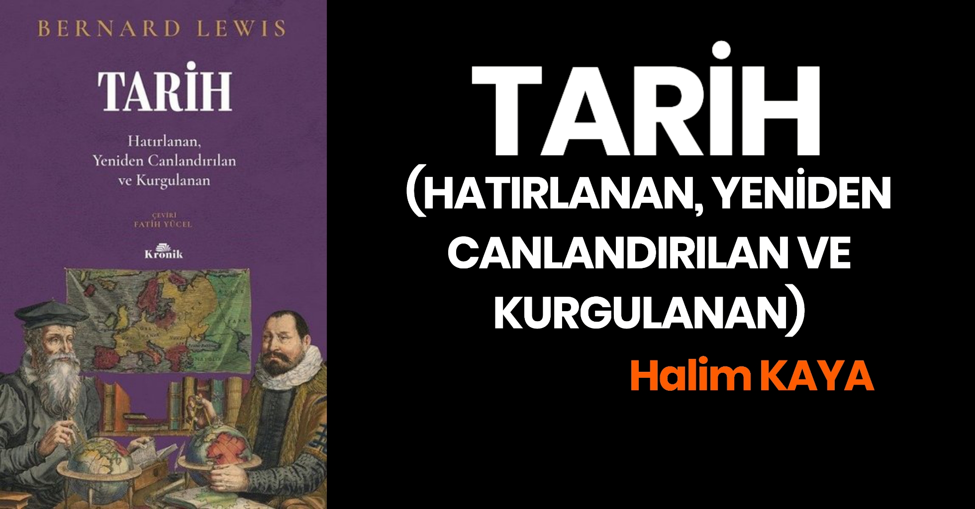 TARİH (HATIRLANAN, YENİDEN CANLANDIRILAN VE KURGULANAN)