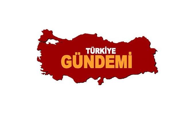 TÜRKİYE GÜNDEMİ