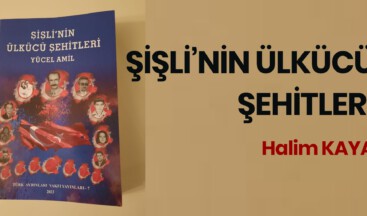 ŞİŞLİ’NİN ÜLKÜCÜ ŞEHİTLERİ