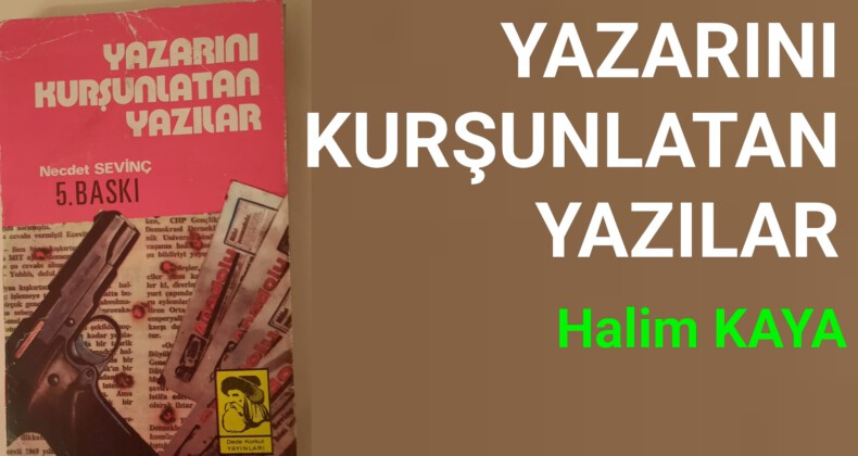 YAZARINI KURŞUNLATAN YAZILAR