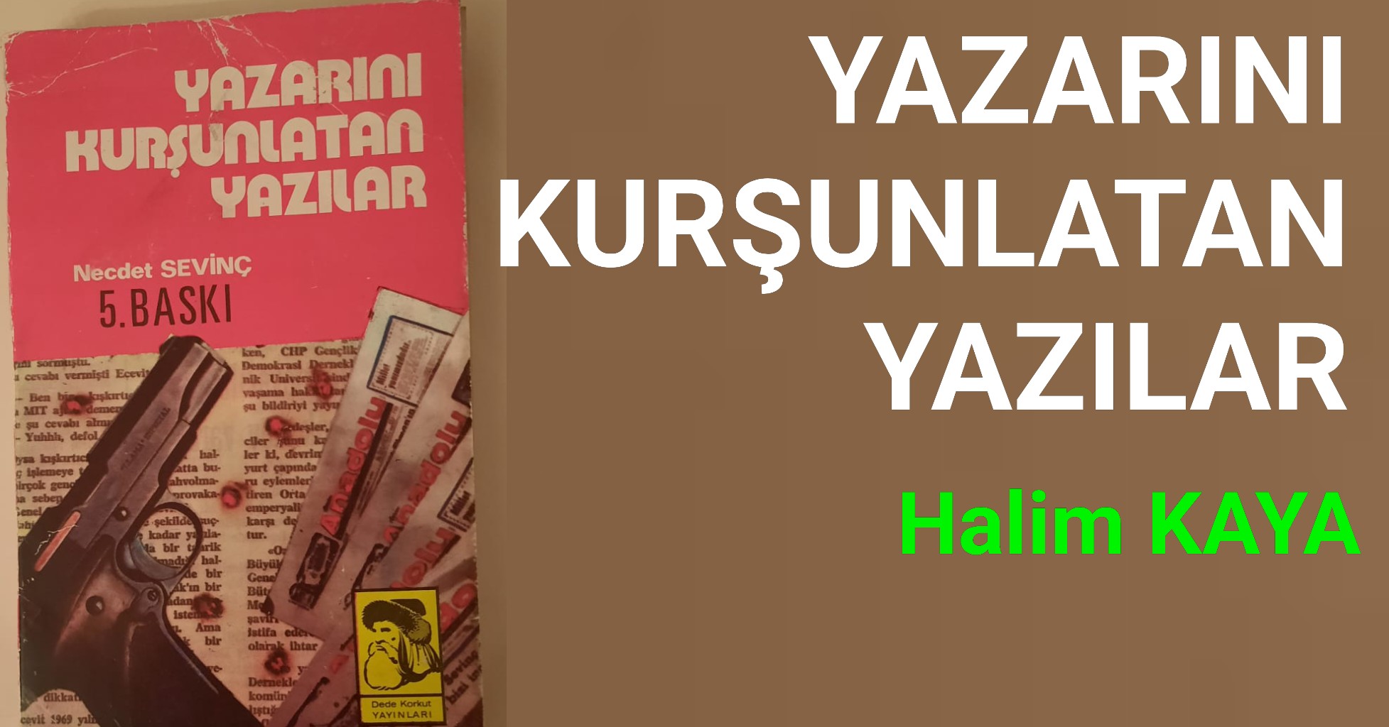 YAZARINI KURŞUNLATAN YAZILAR