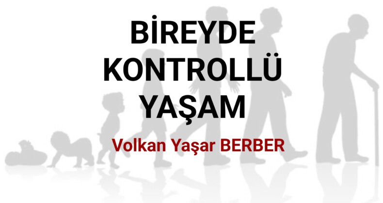 BİREYDE KONTROLLÜ YAŞAM