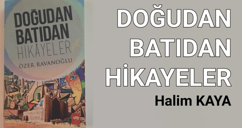 DOĞUDAN BATIDAN HİKAYELER