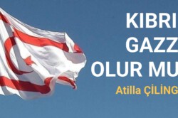 KIBRIS GAZZE OLUR MU?
