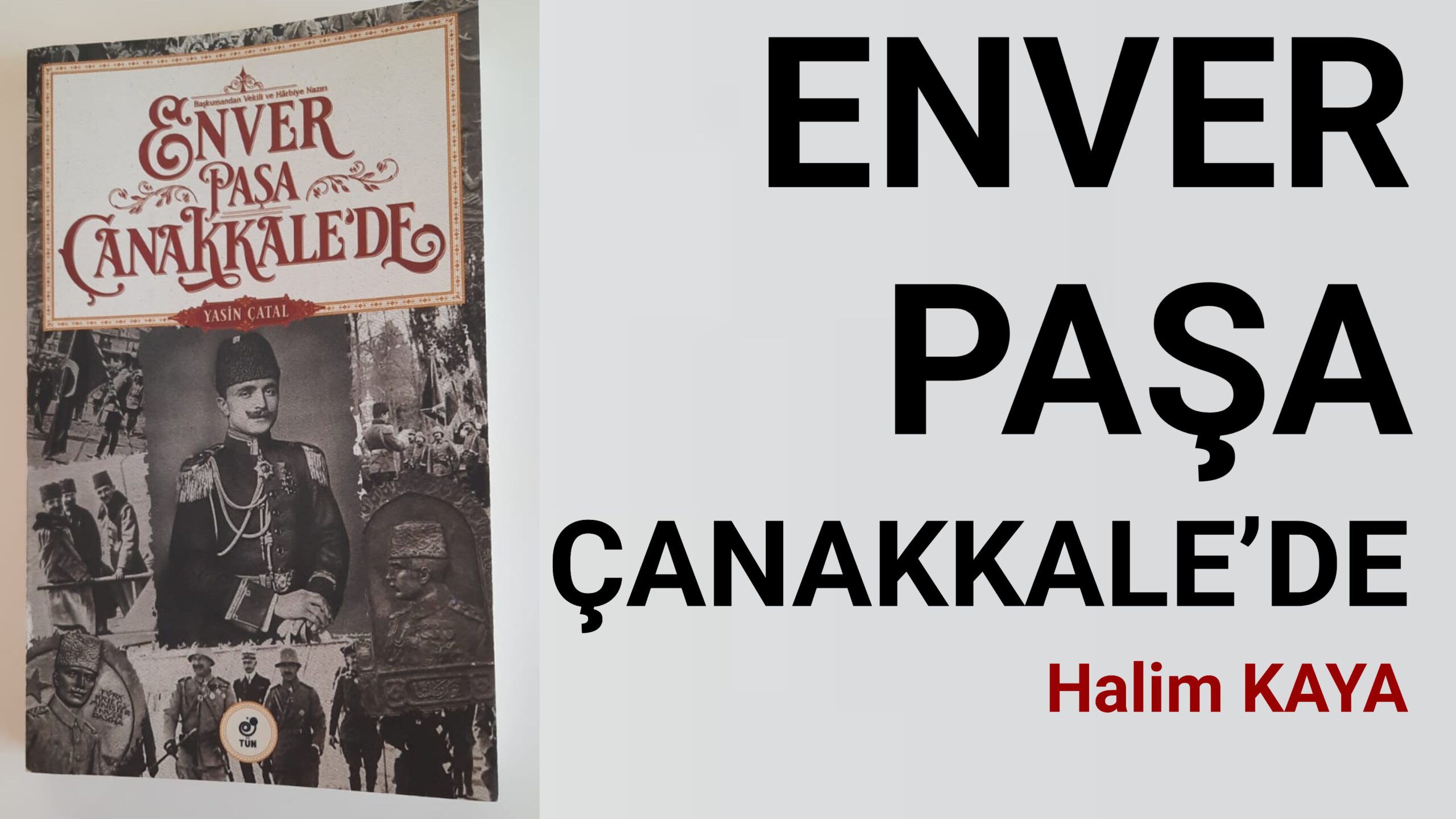 ENVER PAŞA ÇANAKKALE’DE