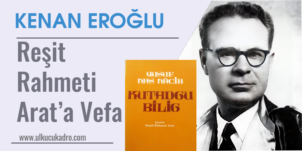 Reşit Rahmeti Arat’a Vefa