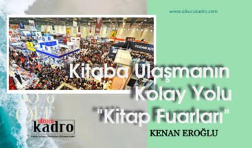 Kitaba Ulaşmanın Kolay Yolu “Kitap Fuarları”