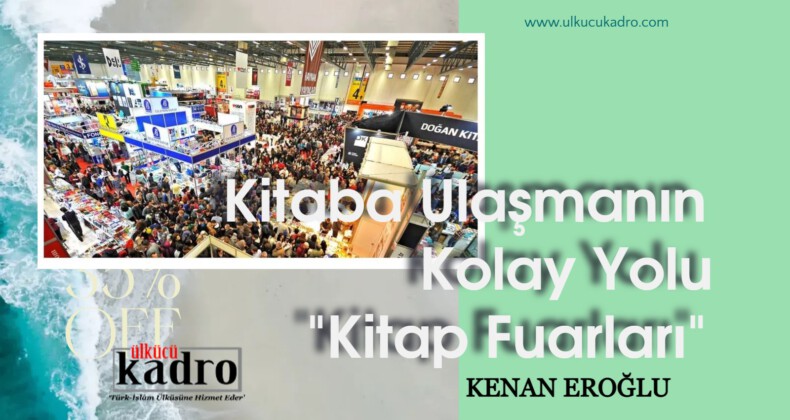 Kitaba Ulaşmanın Kolay Yolu “Kitap Fuarları”