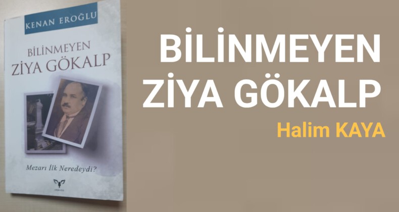 BİLİNMEYEN ZİYA GÖKALP